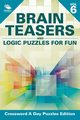 Brain Teasers and Logic Puzzles for Fun Vol 6, Speedy Publishing LLC