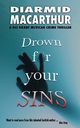 Drown for your Sins, MacArthur Diarmid