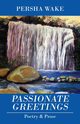 Passionate Greetings, Wake Persha