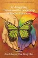 Re-Imagining Transformative Leadership in Teacher Education, 
