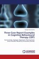 Three Case Report Examples in Cognitive-Behavioural Therapy (CBT), Varvatsoulias George