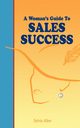 A Woman's Guide to Sales Success, Allen Sylvia