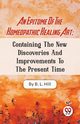 An Epitome Of The Homeopathic Healing Art; Containing The New Discoveries And Improvements To The Present Time, Hill B.L.
