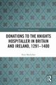 Donations to the Knights Hospitaller in Britain and Ireland, 1291-1400, MacLellan Rory