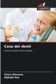 Casa dei denti, Khurana Charu