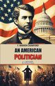 An American Politician A Novel, Crawford F. Marion
