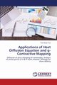 Applications of Heat Diffusion Equation and G-Contractive Mapping, Yun Tian-Quan