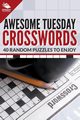 Awesome Tuesday Crosswords, Publishing LLC Speedy