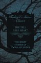 The Tell Tale Heart - The Short Stories of Edgar Allan Poe (Fantasy and Horror Classics), Poe Edgar Allan
