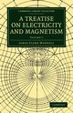 A Treatise on Electricity and Magnetism - Volume 1, Maxwell James Clerk