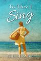 To Thee I Sing, Howland C. L.
