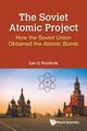 The Soviet Atomic Project, Lee G Pondrom