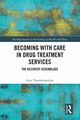 Becoming with Care in Drug Treatment Services, Theodoropoulou Lena