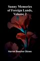 Sunny Memories of Foreign Lands, Volume 2, Beecher Stowe Harriet