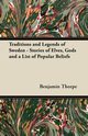 Traditions and Legends of Sweden - Stories of Elves, Gods and a List of Popular Beliefs, Thorpe Benjamin