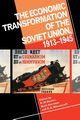 The Economic Transformation of the Soviet Union, 1913 1945, Davies Robert William