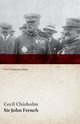 Sir John French (WWI Centenary Series), Chisholm Cecil
