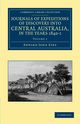 Journals of Expeditions of Discovery Into Central Australia, and Overland from Adelaide to King George's Sound, in the Years 1840-1 - Volume 1, Eyre Edward John