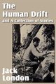 The Human Drift and a Collection of Stories, London Jack
