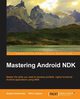 Mastering Android NDK, Kosarevsky Sergey