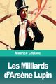 Les Milliards d'Ars?ne Lupin, Leblanc Maurice
