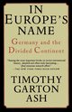 In Europe's Name, Ash Timothy Garton