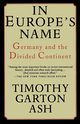In Europe's Name, Ash Timothy Garton