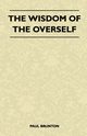 The Wisdom Of The Overself, Brunton Paul