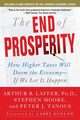 The End of Prosperity, Laffer Arthur B.