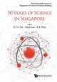 50 YEARS OF SCIENCE IN SINGAPORE, HOCK LIM BERNARD TAN & K K PHUA