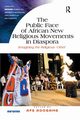 The Public Face of African New Religious Movements in Diaspora, 
