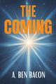 The Coming, Bacon A. Ben