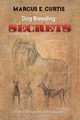 Dog Breeding Secrets, Curtis Marcus E