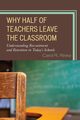 Why Half of Teachers Leave the Classroom, Rinke Carol R.