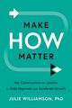 Make HOW Matter, Williamson PhD Julie