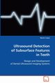 Ultrasound Detection of Subsurface Features in Teeth, Culjat Martin