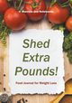 Shed Extra Pounds! Food Journal for Weight Loss, @ Journals and Notebooks