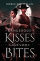 Dangerous Kisses, Gruesome Bites, Goldblum Robin
