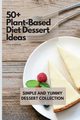 50+ Plant-Based Diet Dessert Ideas, Gorman Luke