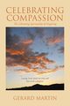 Celebrating Compassion, Martin Gerard