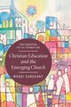 Christian Education and the Emerging Church, Sargeant Wendi