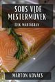 Sous Vide Mestermvek, Kovcs Mrton