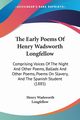 The Early Poems Of Henry Wadsworth Longfellow, Longfellow Henry Wadsworth