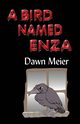 A BIRD NAMED ENZA, Meier Dawn C.