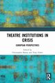 Theatre Institutions in Crisis, 