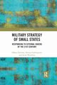 Military Strategy of Small States, Edstrm H?kan
