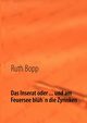 Das Inserat oder ... und am Feuersee blh'n die Zyrinken, Bopp Ruth