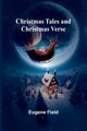 Christmas Tales and Christmas Verse, Field Eugene