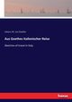 Aus Goethes Italienischer Reise, von Goethe Johann W.