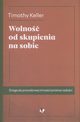 Wolno od skupienia na sobie, Keller Timothy